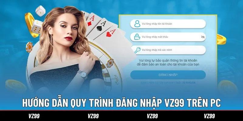 cac-buoc-huong-dan-quy-trinh-dang-nhap-vz99-tren-pc