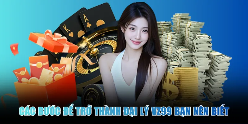 cac-buoc-tro-thanh-dai-ly-vz99