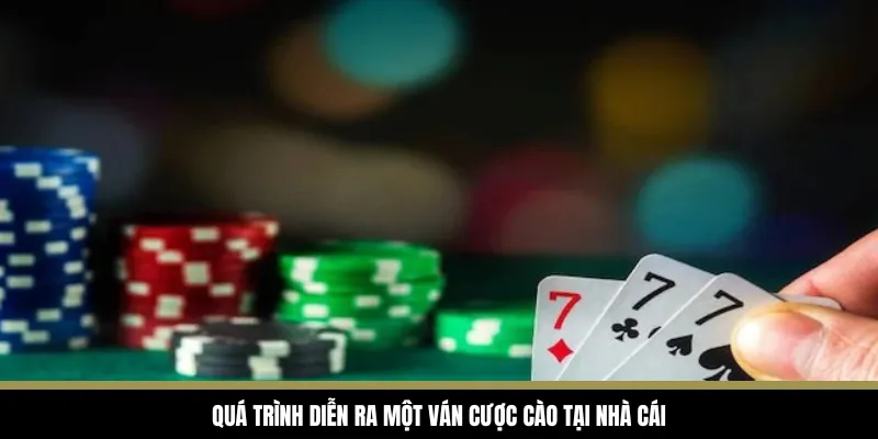 cach-choi-bai-cao-qua-trinh-dien-ra