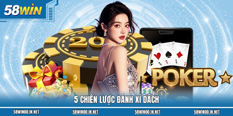 5 chiến lược đánh Xì Dách