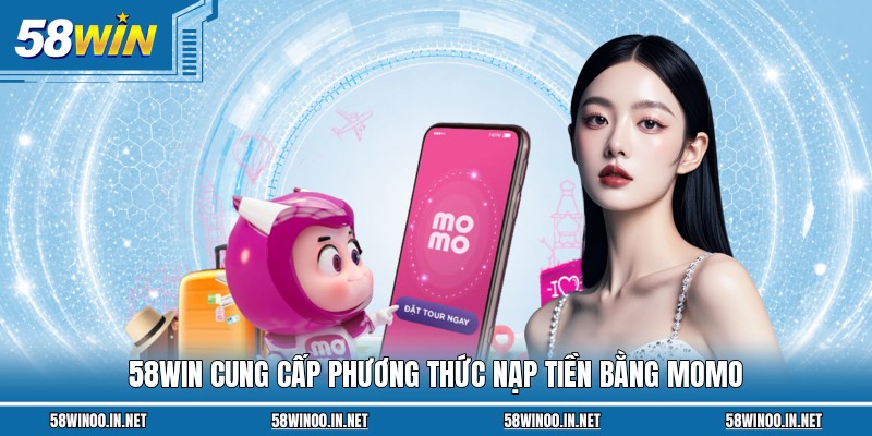 58WIN cung cấp phương thức nạp tiền bằng MOMO