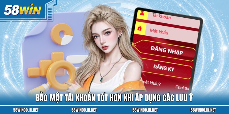 Bảo mật tài khoản tốt hơn khi áp dụng các lưu ý 