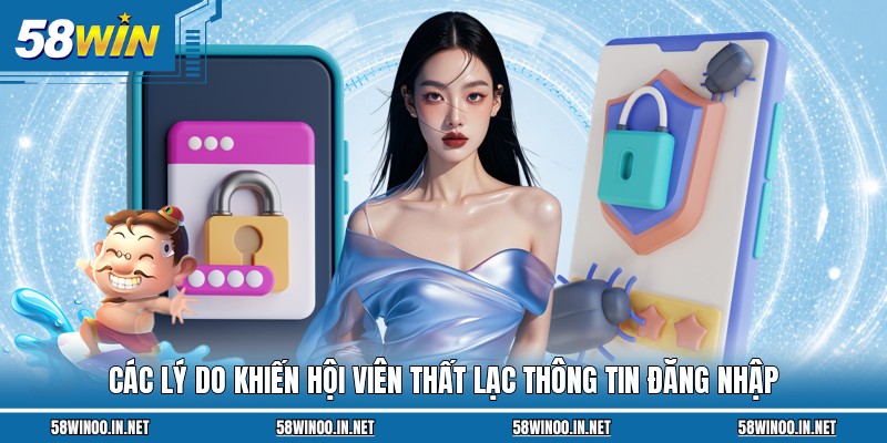 Các lý do khiến hội viên thất lạc thông tin đăng nhập