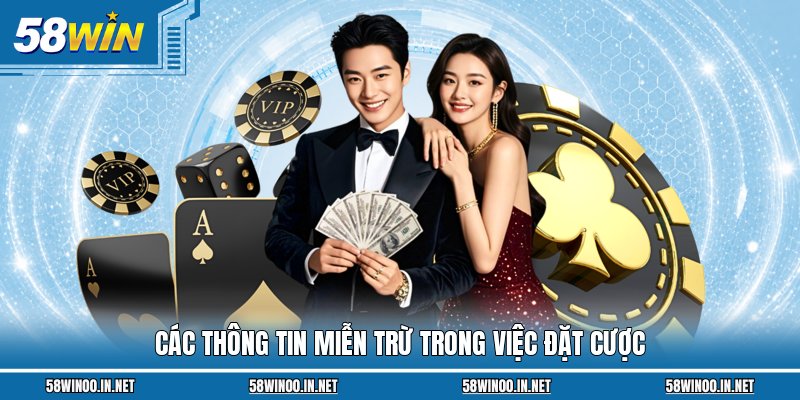 Các thông tin miễn trừ trong việc đặt cược