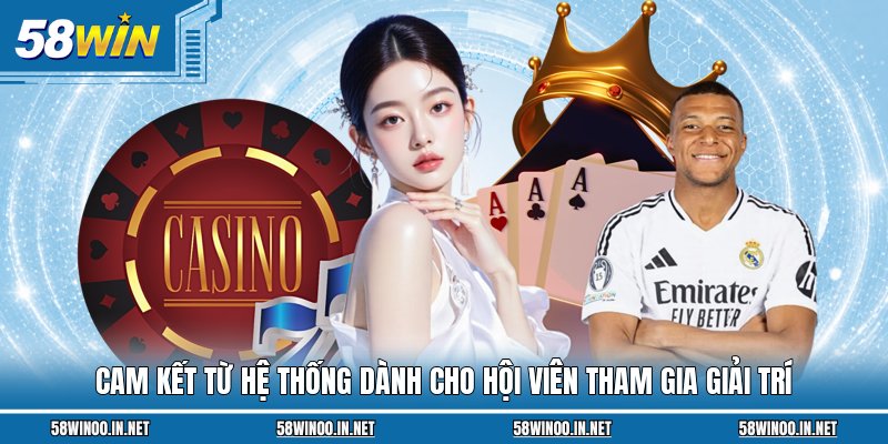 Cam kết từ hệ thống dành cho hội viên tham gia giải trí