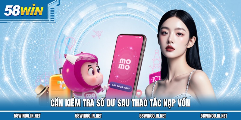Cần kiểm tra số dư sau thao tác nạp vốn