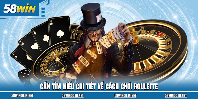Cần tìm hiểu chi tiết về cách chơi Roulette