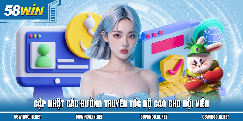 Cập nhật các đường truyền tốc độ cao cho hội viên