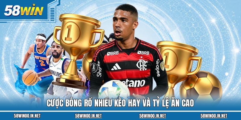 Cược bóng rổ nhiều kèo hay và tỷ lệ ăn cao