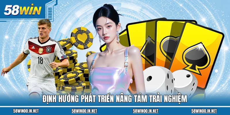 Định hướng phát triển nâng tầm trải nghiệm