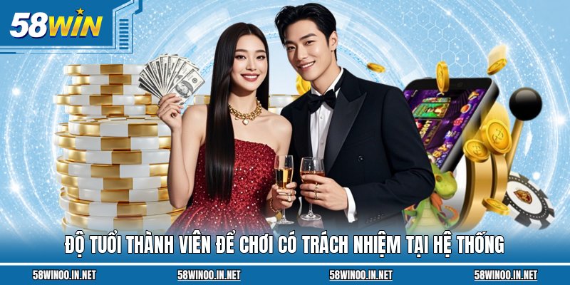 Độ tuổi thành viên để chơi có trách nhiệm tại hệ thống