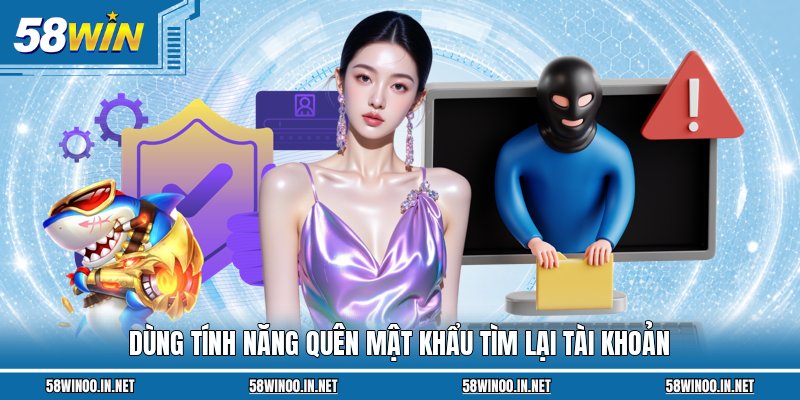 Dùng tính năng quên mật khẩu tìm lại tài khoản