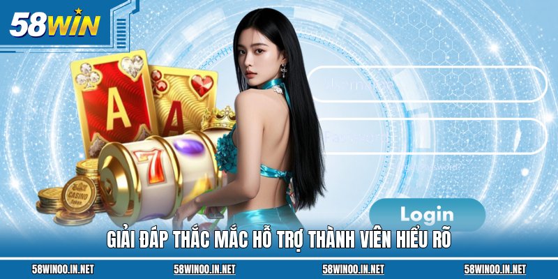 Giải đáp thắc mắc hỗ trợ thành viên hiểu rõ 