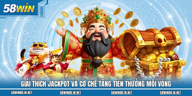 Giải thích jackpot và cơ chế tăng tiền thưởng mỗi vòng