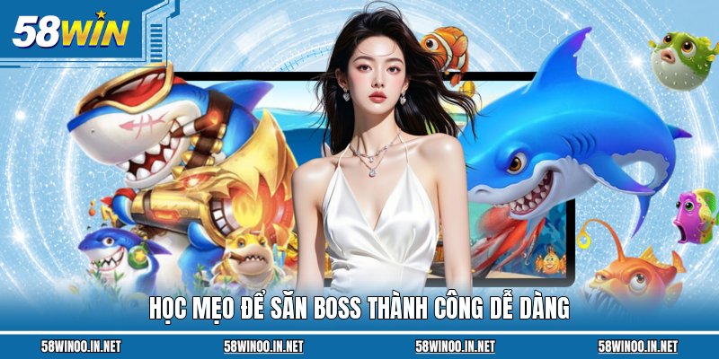 Học mẹo để săn Boss thành công dễ dàng