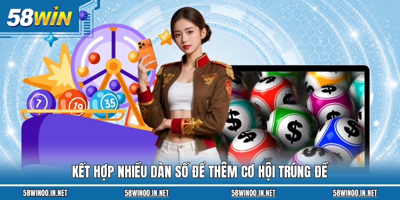 Kết hợp nhiều dàn số để thêm cơ hội trúng đề