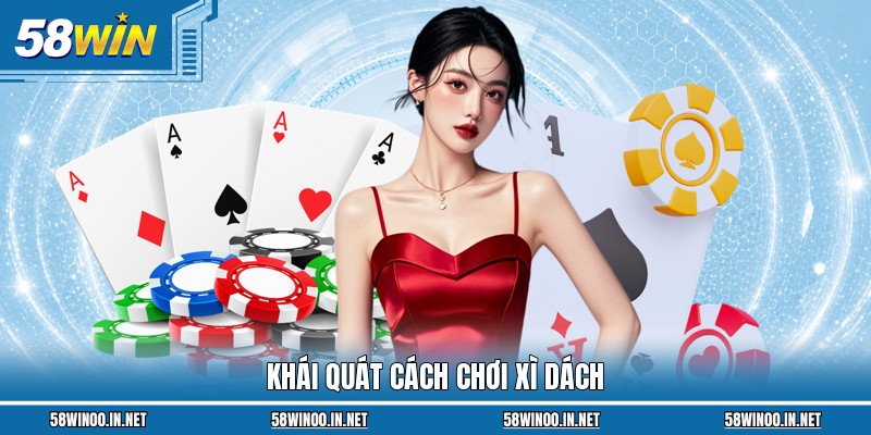 Khái quát cách chơi Xì Dách
