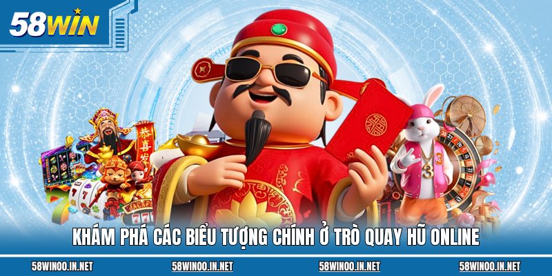 Khám phá các biểu tượng chính ở trò quay hũ online