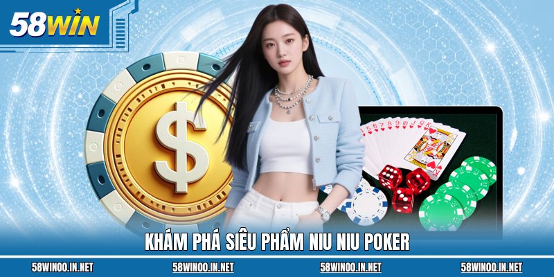Khám phá siêu phẩm NIU NIU Poker