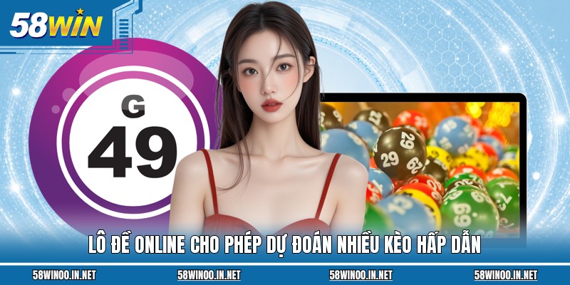 Lô đề online cho phép dự đoán nhiều kèo hấp dẫn