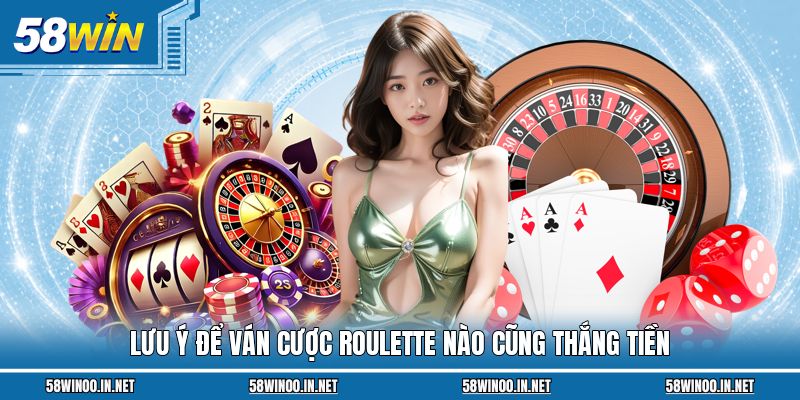 Lưu ý để ván cược Roulette nào cũng thắng tiền