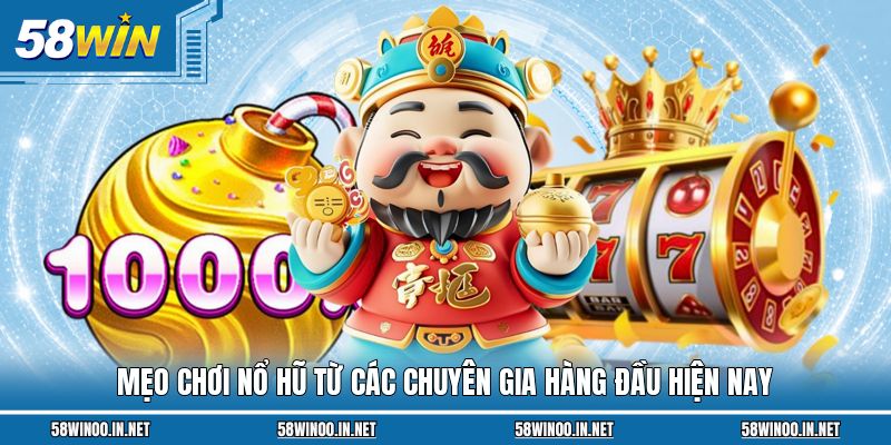 Mẹo chơi nổ hũ từ các chuyên gia hàng đầu hiện nay