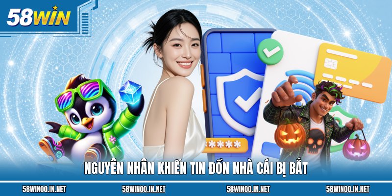 Nguyên nhân khiến tin đồn nhà cái bị bắt