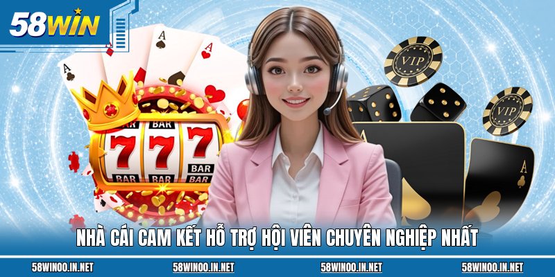 Nhà cái cam kết hỗ trợ hội viên chuyên nghiệp nhất