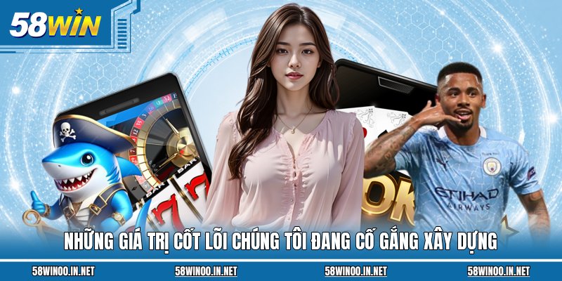 Những giá trị cốt lõi chúng tôi đang cố gắng xây dựng
