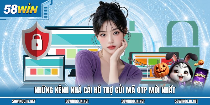 Những kênh nhà cái hỗ trợ gửi mã OTP mới nhất