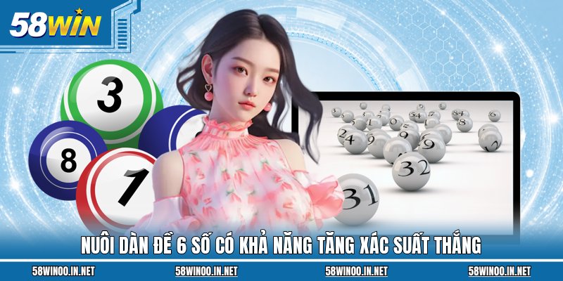 Nuôi dàn đề 6 số có khả năng tăng xác suất thắng