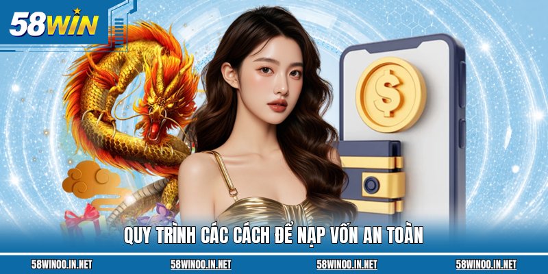 Quy trình các cách để nạp vốn an toàn