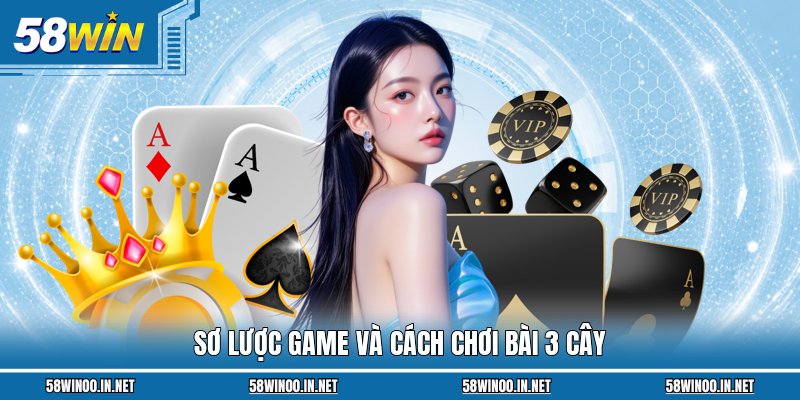 Sơ lược game và cách chơi bài 3 Cây