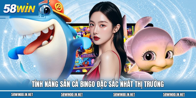 Tính năng săn cá Bingo đặc sắc nhất thị trường