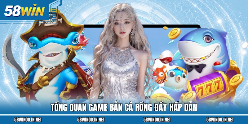 Tổng quan game Bắn Cá Rồng đầy hấp dẫn