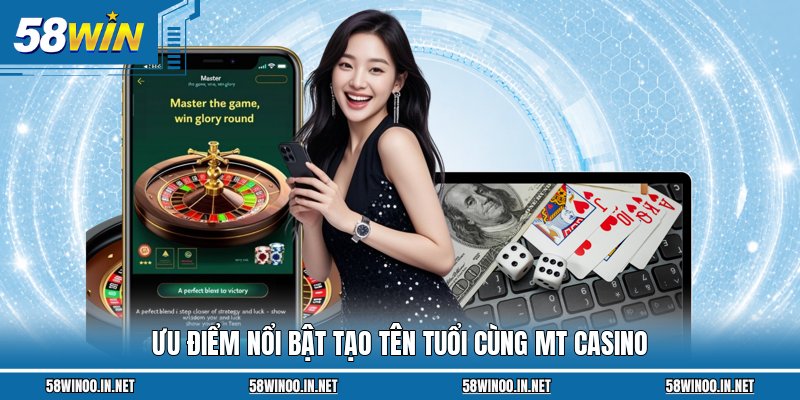 Ưu điểm nổi bật tạo tên tuổi cùng MT Casino