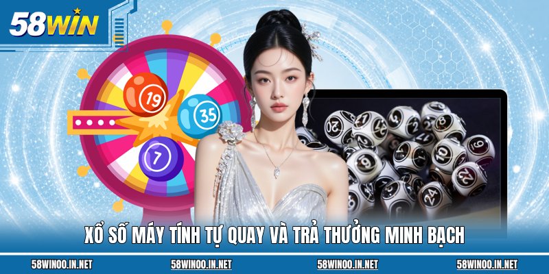 Xổ số máy tính tự quay và trả thưởng minh bạch